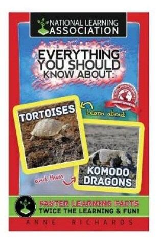 Cover of Everything You Should Know About Tortoises and Komodo Dragons