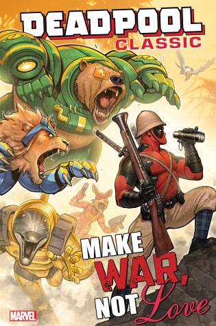 Cover of Deadpool Classic Vol. 19: Make War, Not Love