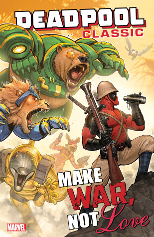 Book cover for Deadpool Classic Vol. 19: Make War, Not Love
