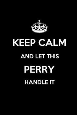 Book cover for Keep Calm and Let This Perry Handle It