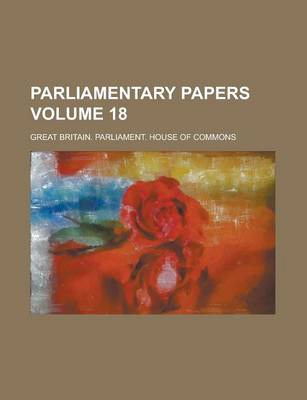 Book cover for Parliamentary Papers Volume 18