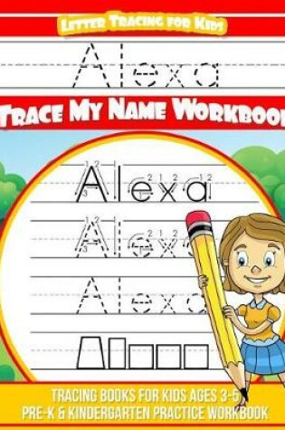 Cover of Alexa Letter Tracing for Kids Trace my Name Workbook