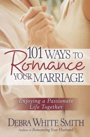 Cover of 101 Ways to Romance Your Marriage