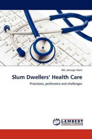 Cover of Slum Dwellers' Health Care