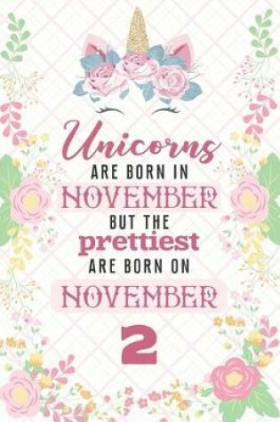 Cover of Unicorns Are Born In November But The Prettiest Are Born On November 2