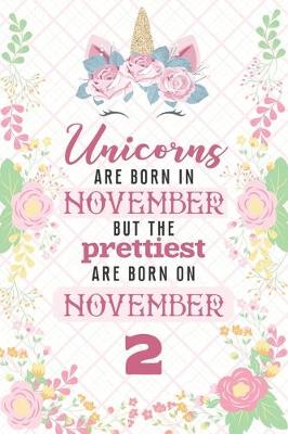 Book cover for Unicorns Are Born In November But The Prettiest Are Born On November 2
