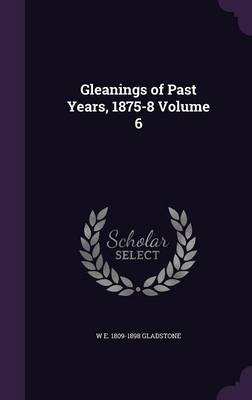 Book cover for Gleanings of Past Years, 1875-8 Volume 6