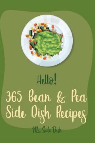 Cover of Hello! 365 Bean & Pea Side Dish Recipes