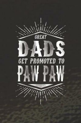 Cover of Great Dads Get Promoted To Paw Paw