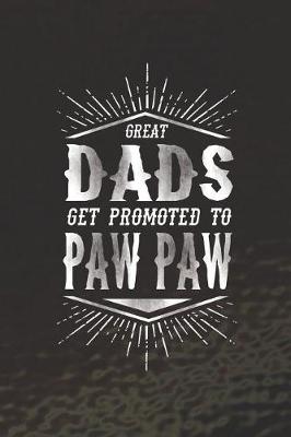 Book cover for Great Dads Get Promoted To Paw Paw