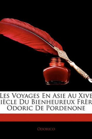 Cover of Les Voyages En Asie Au Xive Siecle Du Bienheureux Frere Odoric de Pordenone