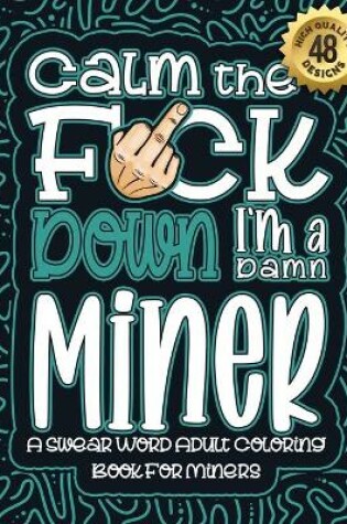 Cover of Calm The F*ck Down I'm a miner