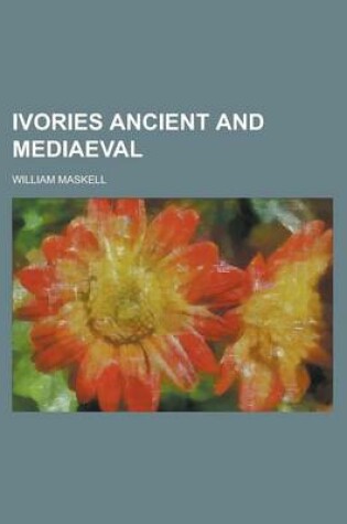 Cover of Ivories Ancient and Mediaeval