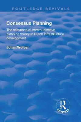 Book cover for Consensus Planning: The Relevance of Communicative Planning Theory in Duth Infrastructure Development