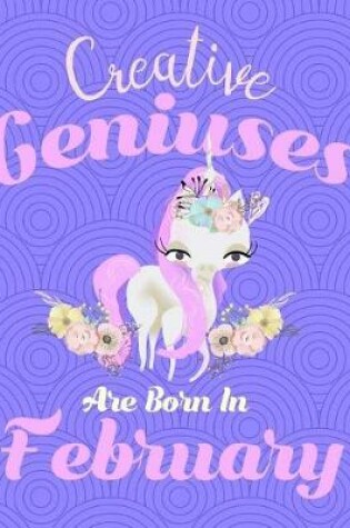 Cover of Unicorn Composition Notebook Creative Geniuses Are Born In February