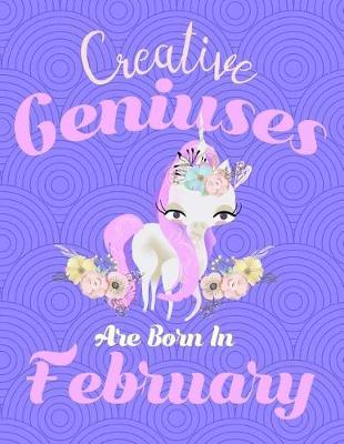 Book cover for Unicorn Composition Notebook Creative Geniuses Are Born In February