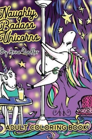 Cover of Naughty Badass Unicorns Adult Coloring Book
