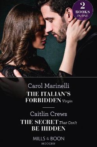 Cover of The Italian's Forbidden Virgin / The Secret That Can't Be Hidden