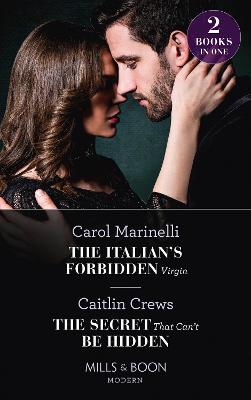 Cover of The Italian's Forbidden Virgin / The Secret That Can't Be Hidden