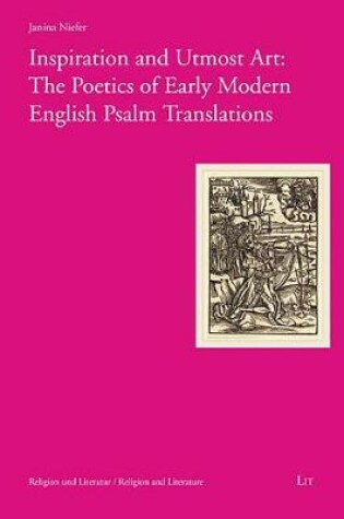 Cover of Inspiration and Utmost Art: The Poetics of Early Modern English Psalm Translations, 5