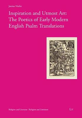 Cover of Inspiration and Utmost Art: The Poetics of Early Modern English Psalm Translations, 5