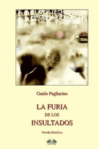 Cover of La Furia de los Insultados - Novela histórica