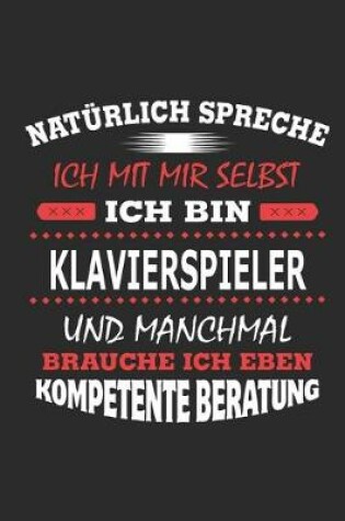 Cover of Naturlich spreche ich mit mir selbst Ich bin Klavierspieler und manchmal brauche ich eben kompetente Beratung