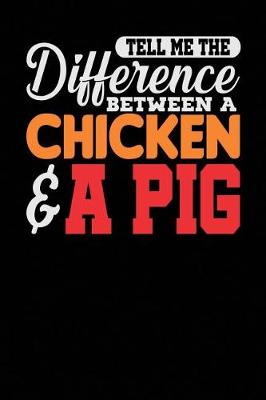 Book cover for Tell Me the Difference Between a Chicken & a Pig