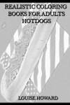 Book cover for Realistic Coloring Books for Adults Hotdogs