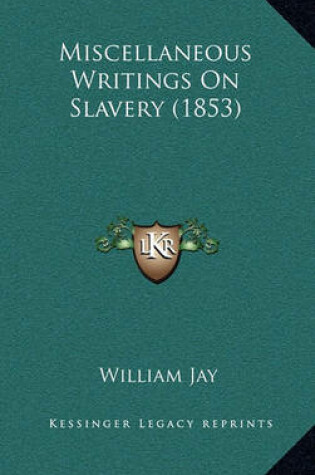 Cover of Miscellaneous Writings on Slavery (1853)