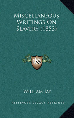 Book cover for Miscellaneous Writings on Slavery (1853)