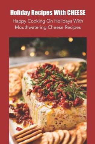 Cover of Holiday Recipes With Cheese