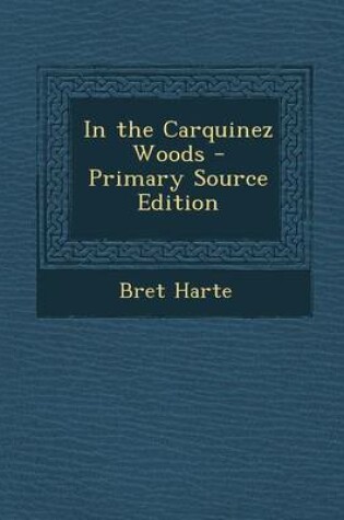 Cover of In the Carquinez Woods - Primary Source Edition
