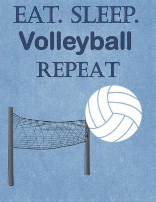 Book cover for Eat. Sleep. Volleyball Repeat