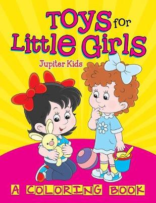 Book cover for Toys for Little Girls (A Coloring Book)