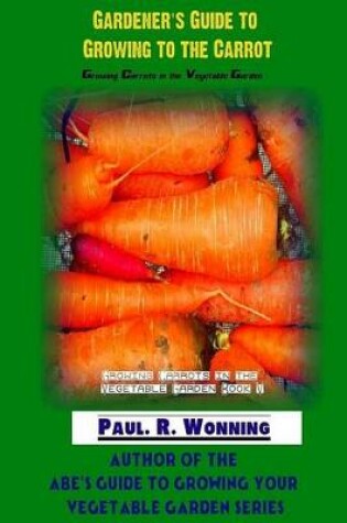 Cover of Gardener?s Guide to Growing to the Carrot