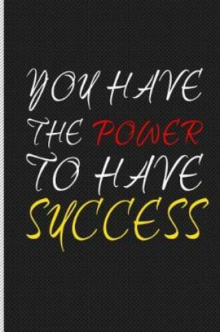 Cover of You Have the Power to Have Success