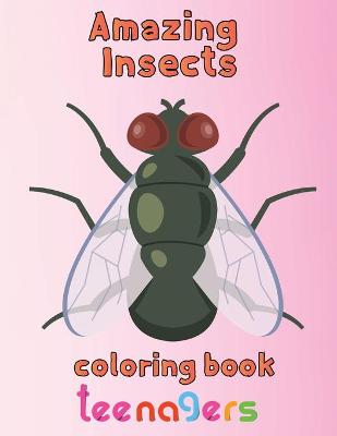 Book cover for Amazing Insects Coloring Book Teenagers