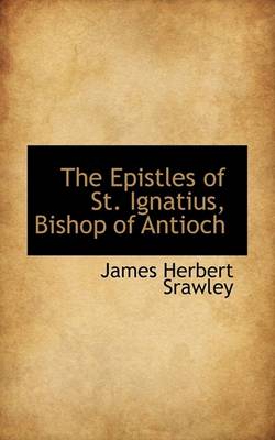 Book cover for The Epistles of St. Ignatius, Bishop of Antioch