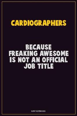Book cover for Cardiographers, Because Freaking Awesome Is Not An Official Job Title