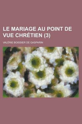 Cover of Le Mariage Au Point de Vue Chretien (3)