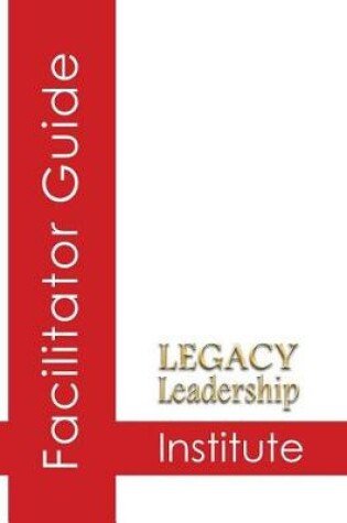 Cover of Legacy Leadership Institute Facilitator Guide