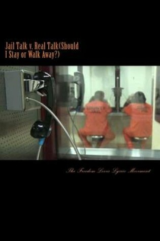 Cover of Jail Talk v. Real Talk(Should I Stay or Walk Away)