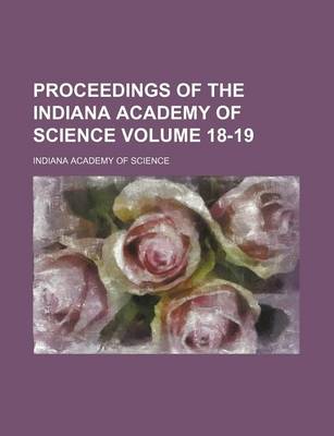 Book cover for Proceedings of the Indiana Academy of Science Volume 18-19