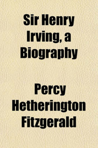 Cover of Sir Henry Irving, a Biography