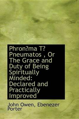 Book cover for Phronma T Pneumatos, or the Grace and Duty of Being Spiritually Minded