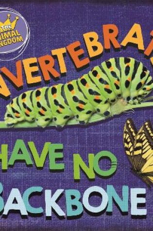 Cover of In the Animal Kingdom: Invertebrates Have No Backbone