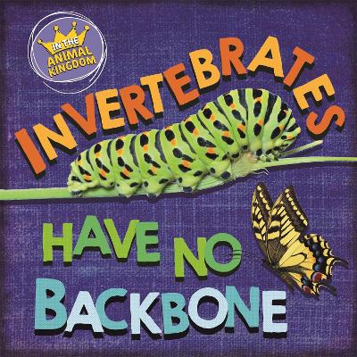 Book cover for In the Animal Kingdom: Invertebrates Have No Backbone