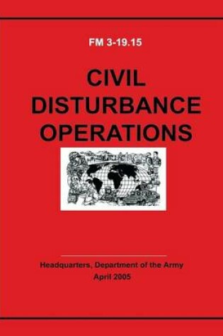 Cover of Civil Disturbance Operations (FM 3-19.15)