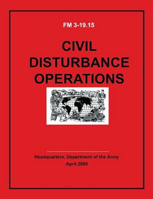 Book cover for Civil Disturbance Operations (FM 3-19.15)